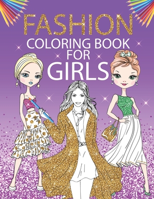 Fashion Coloring Book For Girls: Fashion Girls in Gorgeous Outfits Fun  Fashion Style & Other Cute Design Pages, Coloring Book For all ages Girls,  Kids (Paperback)