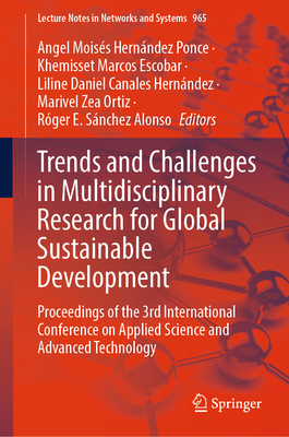 Trends and Challenges in Multidisciplinary Research for Global Sustainable Development: Proceedings of the 3rd International Conference on Applied Sci (Lecture Notes in Networks and Systems #965)