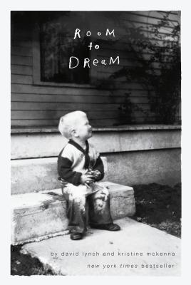 Room to Dream By David Lynch, Kristine McKenna Cover Image