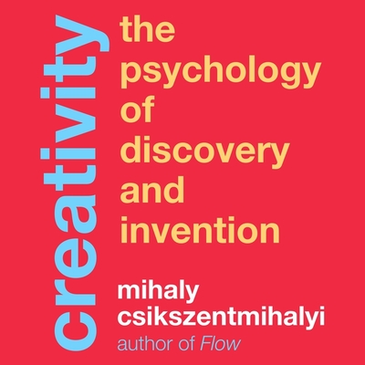 Creativity: The Psychology of Discovery and Invention cover