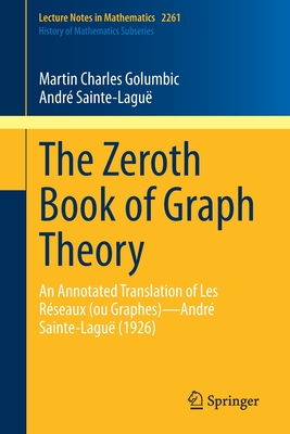 The Zeroth Book of Graph Theory: An Annotated Translation of Les Réseaux (Ou Graphes)--André Sainte-Laguë (1926) Cover Image