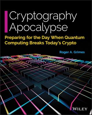 Cryptography Apocalypse: Preparing for the Day When Quantum Computing Breaks Today's Crypto Cover Image