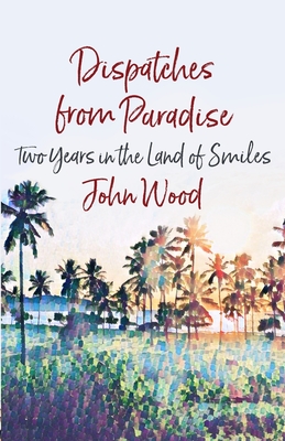 Cover for Dispatches from Paradise: Two Years in the Land of Smiles