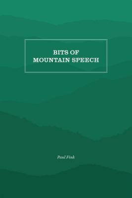 Bits of Mountain Speech By Paul M. Fink, Ambrose N. Manning (Foreword by) Cover Image