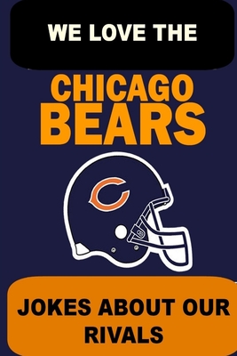 We Love the Chicago Bears - Jokes About Our Rivals Cover Image