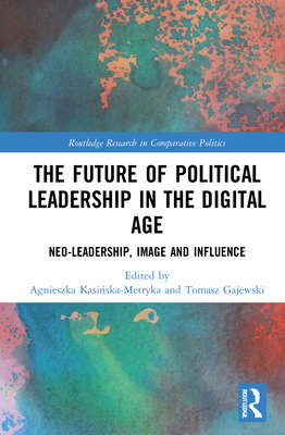 The Future of Political Leadership in the Digital Age: Neo-Leadership ...