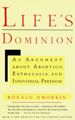 Life's Dominion: An Argument About Abortion, Euthanasia, and Individual Freedom By Ronald Dworkin Cover Image