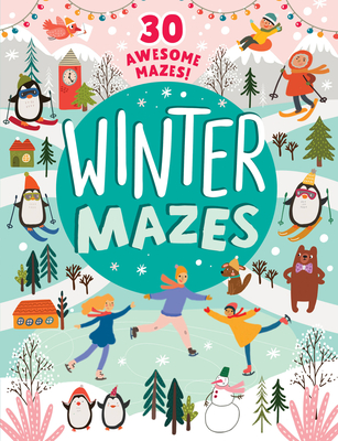 Winter Mazes: 30 Awesome Mazes! (Clever Activity Book) By Clever Publishing, Inna Anikeeva (Illustrator) Cover Image