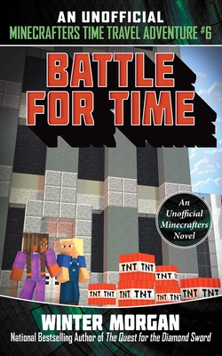 Battle for Time: An Unofficial Minecrafters Time Travel Adventure, Book 6 Cover Image