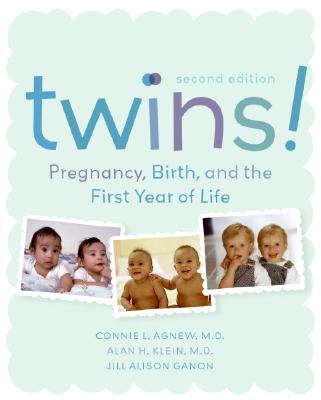 Twins! 2e: Pregnancy, Birth and the First Year of Life By Connie Agnew, Alan Klein, Jill Alison Ganon Cover Image
