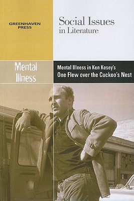 Mental Illness in Ken Kesey's One Flew Over the Cuckoo's Nest (Social Issues in Literature) By Dedria Bryfonski (Editor) Cover Image