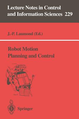 Robot Motion Planning and Control (Lecture Notes in Control and Information Sciences #229)