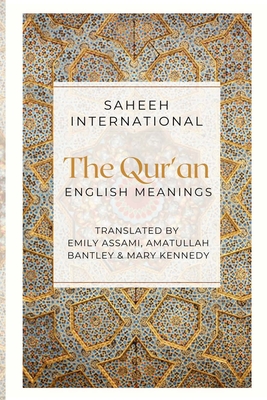 The Qur'an - English Meanings By Saheeh International (Other), Emily Assami (Translator), Amatullah Bantley (Translator) Cover Image