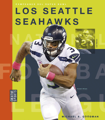 Los Seattle Seahawks (Creative Sports: Campeones del Super Bowl) By Michael E. Goodman Cover Image