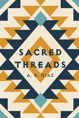 Sacred Threads By A. R. Diaz Cover Image