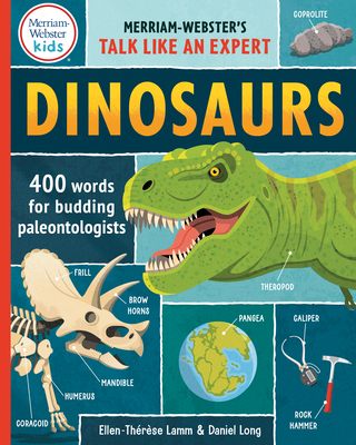 Dinosaurs: 400 Words for Budding Paleontologists By Ellen-Thérèse Lamm (Editor), Daniel Long (Illustrator), Merriam-Webster (Editor) Cover Image