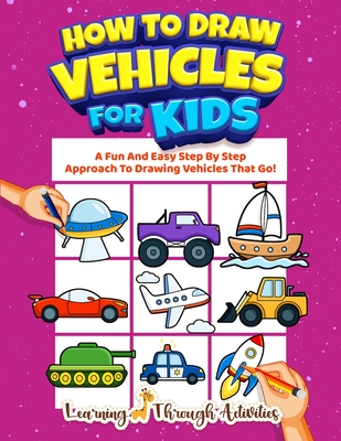 How To Draw Cars for Kids: Step-By-Step Drawing Activity Book for