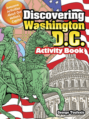 Discovering Washington, D.C. Activity Book: Awesome Activities about Our Nation's Capital Cover Image