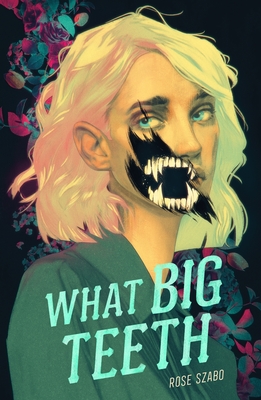 What Big Teeth By Rose Szabo Cover Image