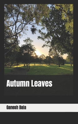 Autumn Leaves By Ganesh Bala S. Cover Image