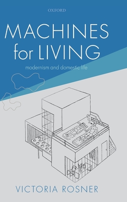 Machines for Living: Modernism and Domestic Life Cover Image