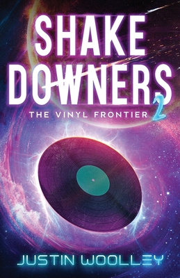 Shakedowners 2: The Vinyl Frontier By Justin Woolley Cover Image