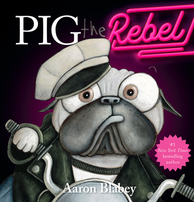 Pig the Rebel (Pig the Pug) Cover Image