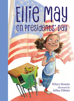Ellie May on Presidents' Day: An Ellie May Adventure By Hillary Homzie, Jeffrey Ebbeler (Illustrator) Cover Image