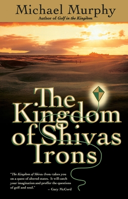 The Kingdom of Shivas Irons: A Novel By Michael Murphy Cover Image