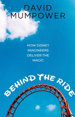 Behind the Ride: How Disney Imagineers Deliver the Magic Cover Image