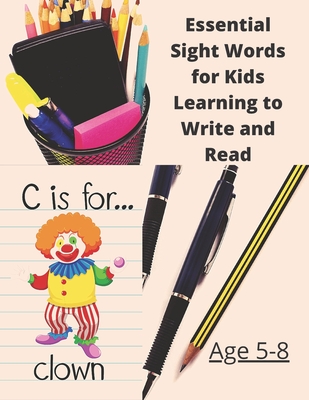 Essential Sight Words for Kids Learning to Write and Read: Learn, Trace & Practice The Most Common High Frequency Words For Kids Learning To Write & R By Talkha Chafii Cover Image