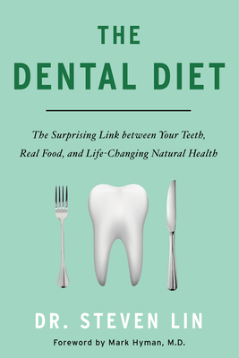 The Dental Diet: The Surprising Link between Your Teeth, Real Food, and Life-Changing Natural Health Cover Image