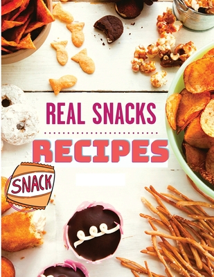 The Healthy Snack Cookbook including Snacks Recipes By Fried Cover Image