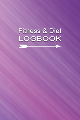 Fitness & Diet Logbook: Professional and Practical Food Diary and Fitness Tracker: Monitor Eating, Plan Meals, and Set Diet and Exercise Goals By Dietgood Press Cover Image