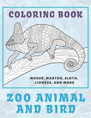 Download Zoo Animal And Bird Coloring Book Moose Marten Sloth Lioness And More Paperback Auntie S Bookstore