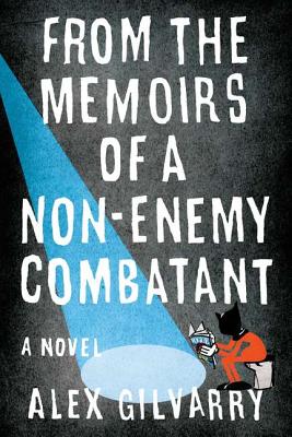 Cover Image for From the Memoirs of a Non-Enemy Combatant: A Novel