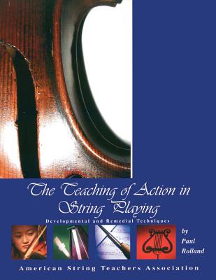 The Teaching of Action in String Playing By Paul Rolland Cover Image
