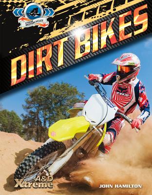 Dirt Bikes (Xtreme Motorcycles) By John Hamilton Cover Image