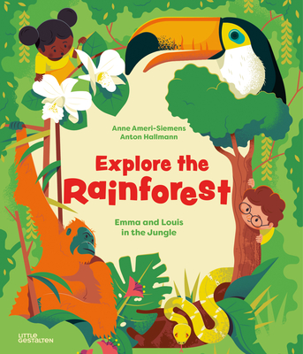 Explore the Rainforest: Emma and Louis in the Jungle By Anne Ameri-Siemens, Anton Hallmann (Illustrator) Cover Image