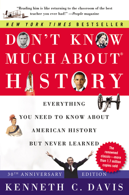 Don't Know Much About® History [30th Anniversary Edition]: Everything You Need to Know About American History but Never Learned Cover Image