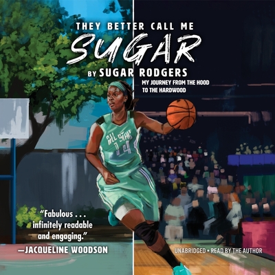 They Better Call Me Sugar: My Journey from the Hood to the Hardwood Cover Image