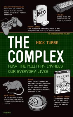 The Complex: How the Military Invades Our Everyday Lives (American Empire Project)