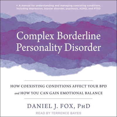 Complex Borderline Personality Disorder: How Coexisting Conditions Affect Your Bpd and How You Can Gain Emotional Balance Cover Image