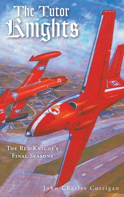 The Tutor Knights: The Red Knight's Final Seasons By John Charles Corrigan Cover Image
