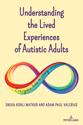 Understanding the Lived Experiences of Autistic Adults (Disability Studies in Education #27) By Scot Danforth (Editor), Susan L. Gabel (Editor), Sneha Kohli Mathur Cover Image