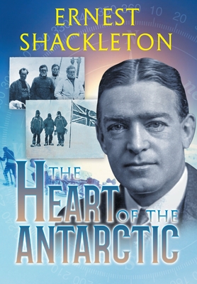 The Heart of the Antarctic (Annotated): Vol I and II Cover Image