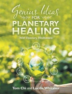 Genius Ideas for Planetary Healing: With Visionary Meditations Cover Image