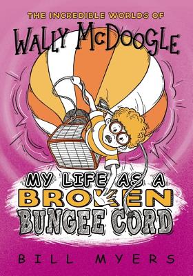 My Life as a Broken Bungee Cord (Incredible Worlds of Wally McDoogle #3) Cover Image