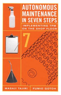 Autonomous Maintenance in Seven Steps: Implement- Ing TPM on the Shop Floor Cover Image