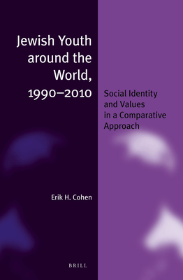 Jewish Youth Around the World, 1990-2010: Social Identity and Values in a Comparative Approach (Jewish Identities in a Changing World #24)